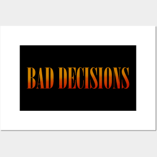 Bad Decisions Posters and Art